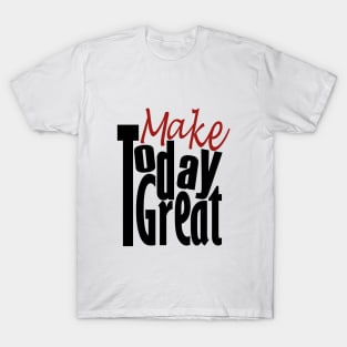 Make Today Good T-Shirt